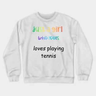 just a girl who loves tennis Crewneck Sweatshirt